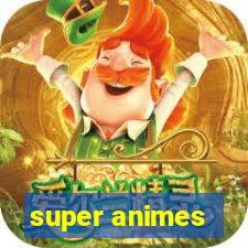 super animes